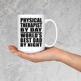 Physical Therapist By Day World's Best Dad By Night - 15 Oz Coffee Mug