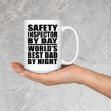 Safety Inspector By Day World's Best Dad By Night - 15 Oz Coffee Mug