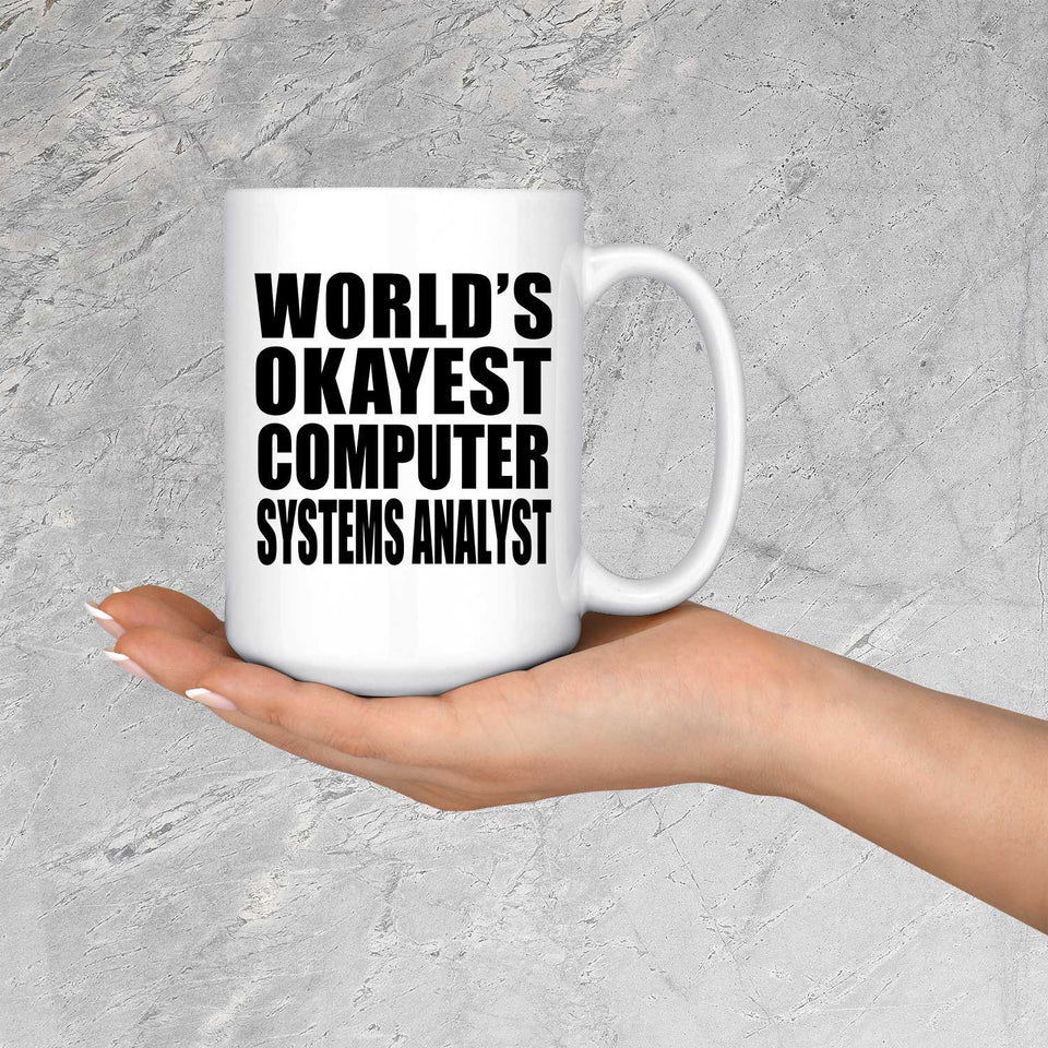 World's Okayest Computer Systems Analyst - 15 Oz Coffee Mug