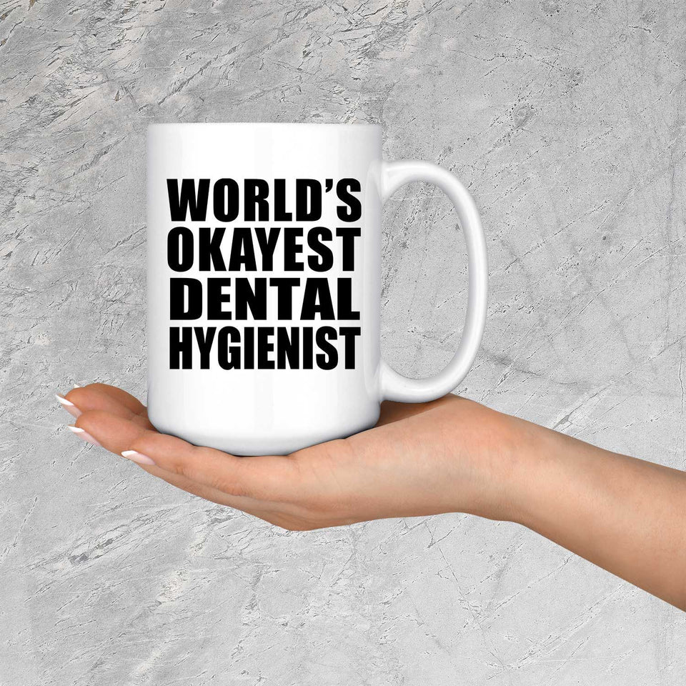 World's Okayest Dental Hygienist - 15 Oz Coffee Mug