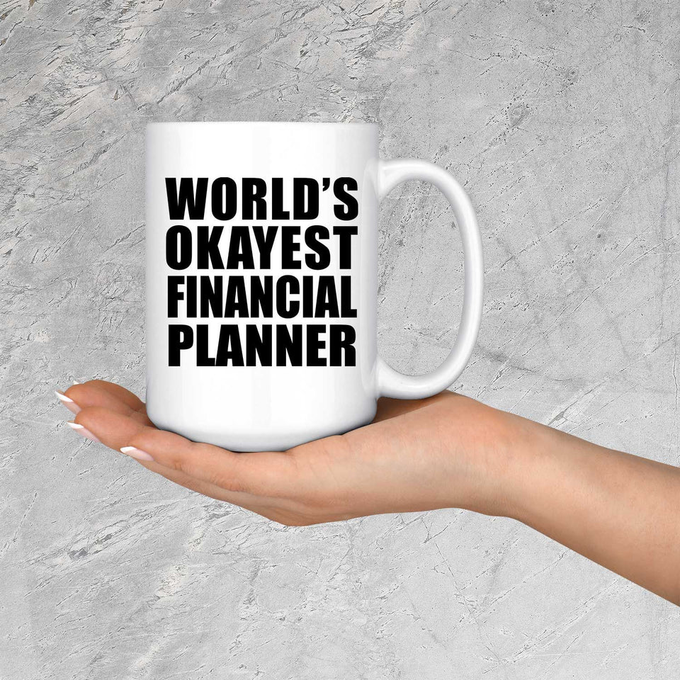 World's Okayest Financial Planner - 15 Oz Coffee Mug