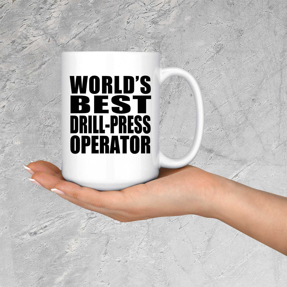 World's Best Drill-Press Operator - 15 Oz Coffee Mug