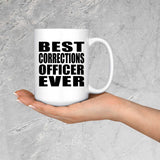 Best Corrections Officer Ever - 15 Oz Coffee Mug