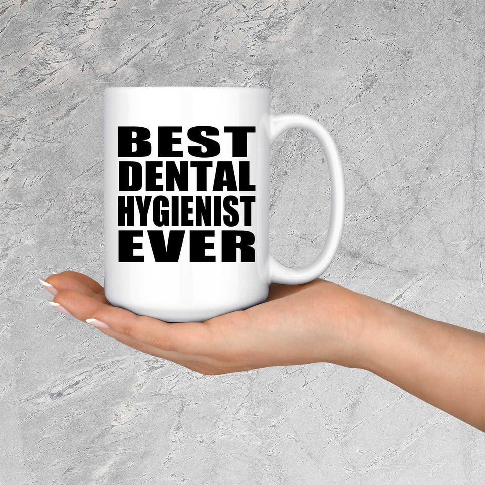 Best Dental Hygienist Ever - 15 Oz Coffee Mug