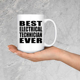 Best Electrical Technician Ever - 15 Oz Coffee Mug