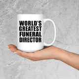 World's Greatest Funeral Director - 15 Oz Coffee Mug