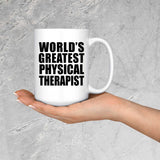 World's Greatest Physical Therapist - 15 Oz Coffee Mug