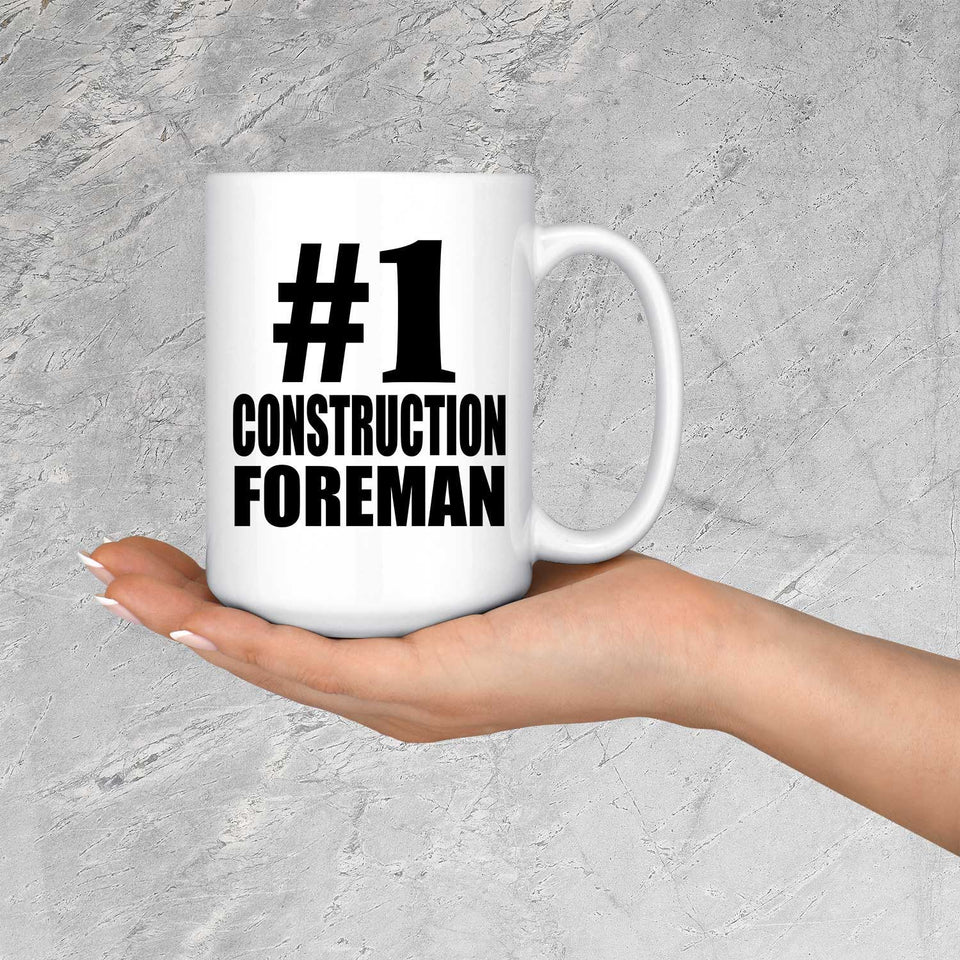 Number One #1 Construction Foreman - 15 Oz Coffee Mug
