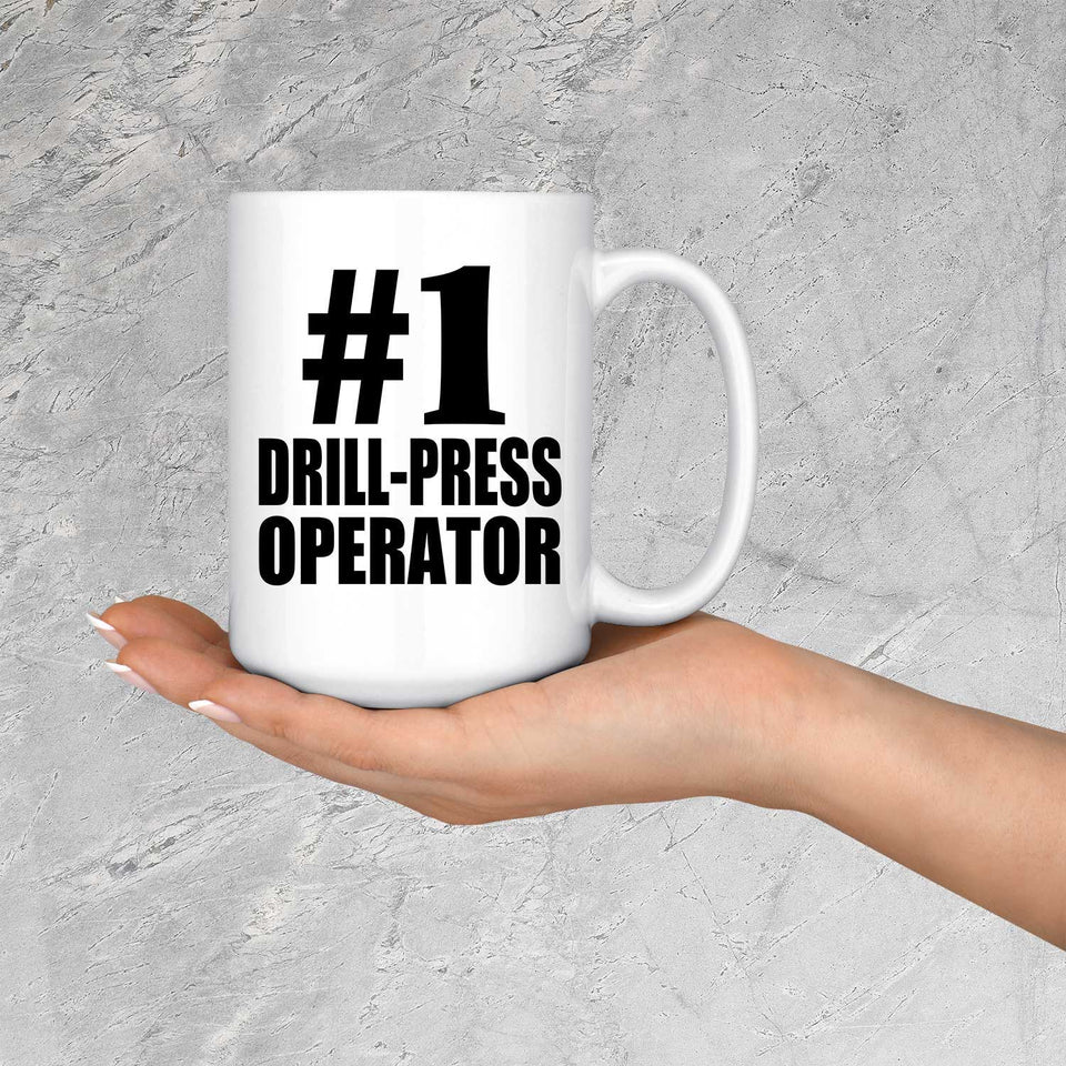 Number One #1 Drill-Press Operator - 15 Oz Coffee Mug