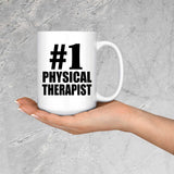 Number One #1 Physical Therapist - 15 Oz Coffee Mug