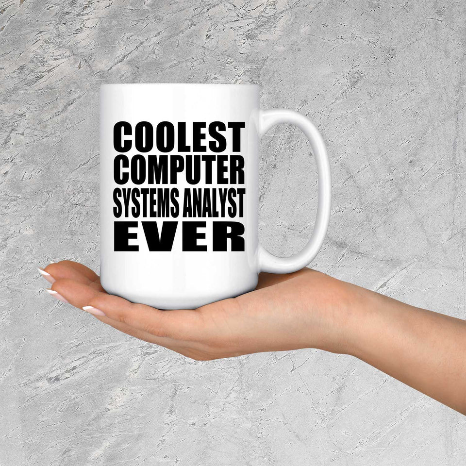 Coolest Computer Systems Analyst Ever - 15 Oz Coffee Mug