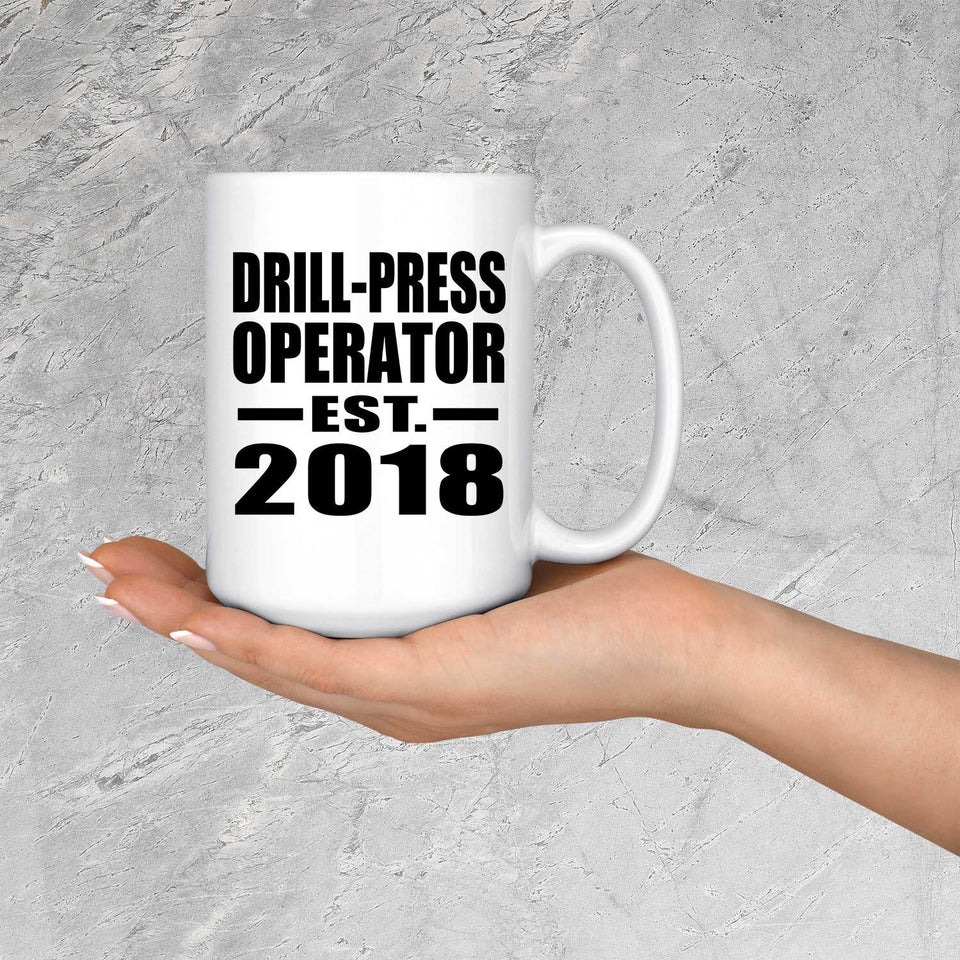 Drill-Press Operator Established EST. 2018 - 15 Oz Coffee Mug