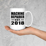 Machine Repairer Established EST. 2018 - 15 Oz Coffee Mug