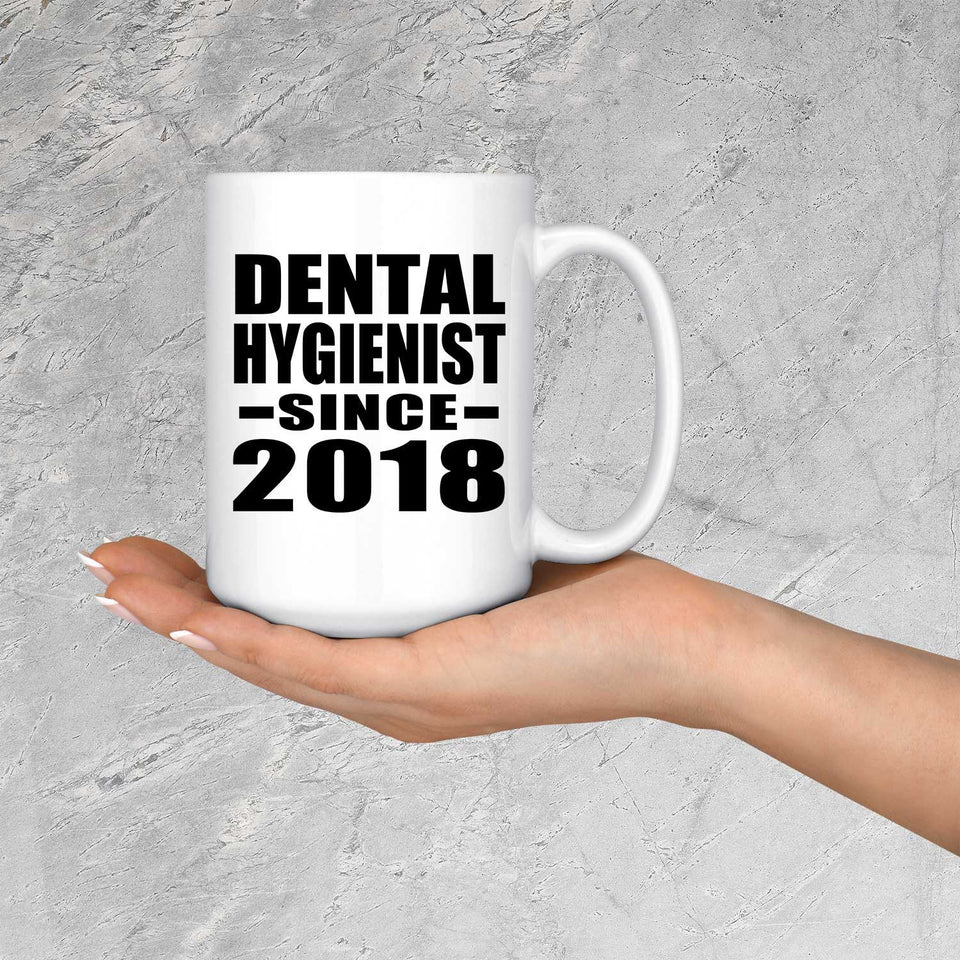 Dental Hygienist Since 2018 - 15 Oz Coffee Mug