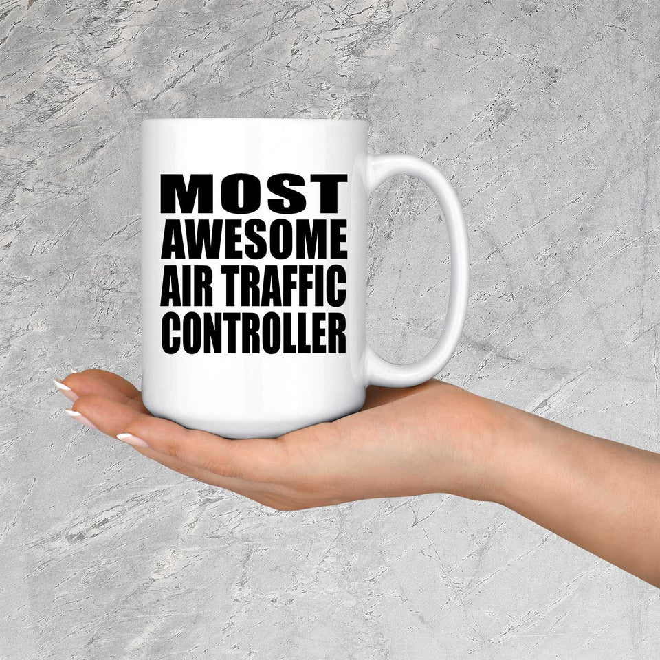 Most Awesome Air Traffic Controller - 15 Oz Coffee Mug