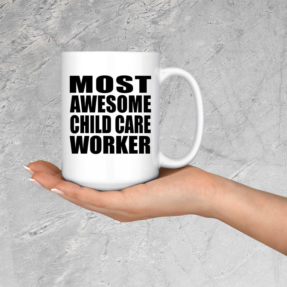 Most Awesome Child Care Worker - 15 Oz Coffee Mug