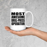 Most Awesome Drill-Press Operator - 15 Oz Coffee Mug