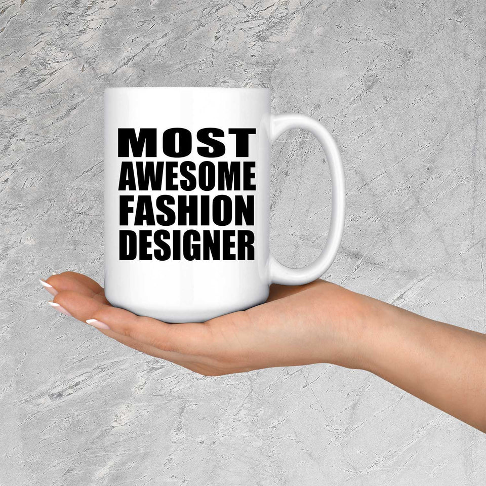 Most Awesome Fashion Designer - 15 Oz Coffee Mug