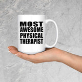 Most Awesome Physical Therapist - 15 Oz Coffee Mug