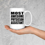 Most Awesome Physician Assistant - 15 Oz Coffee Mug