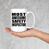 Most Awesome Safety Inspector - 15 Oz Coffee Mug