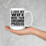 I Love My Wife More Than Crossword Puzzles - 15 Oz Coffee Mug