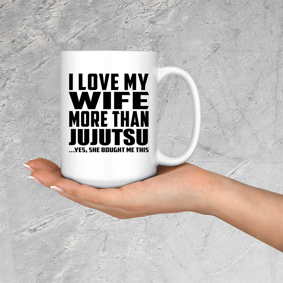 I Love My Wife More Than Jujutsu - 15 Oz Coffee Mug