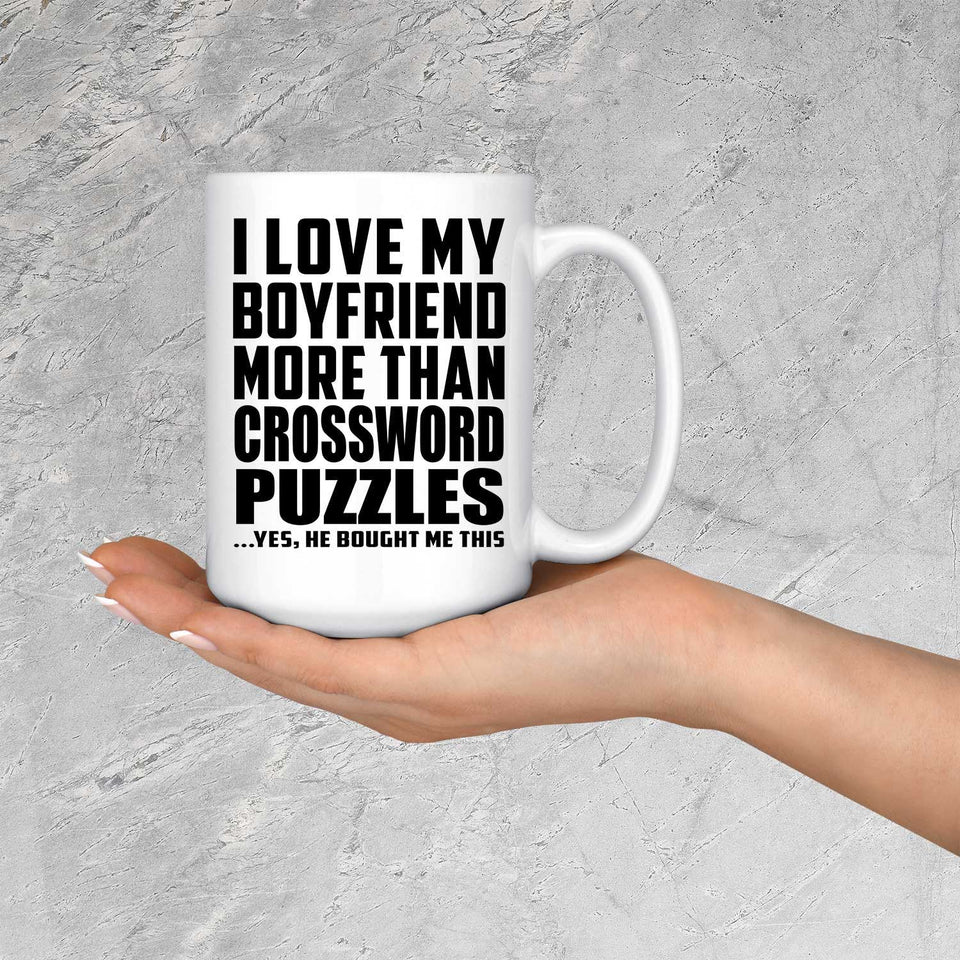 I Love My Boyfriend More Than Crossword Puzzles - 15 Oz Coffee Mug