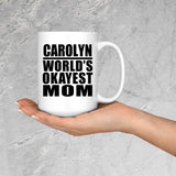 Carolyn World's Okayest Mom - 15 Oz Coffee Mug