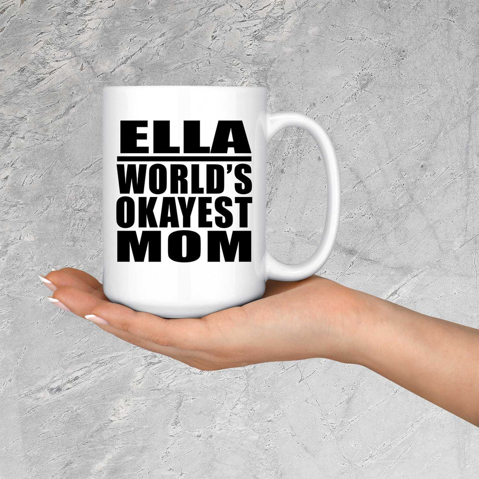 Ella World's Okayest Mom - 15 Oz Coffee Mug