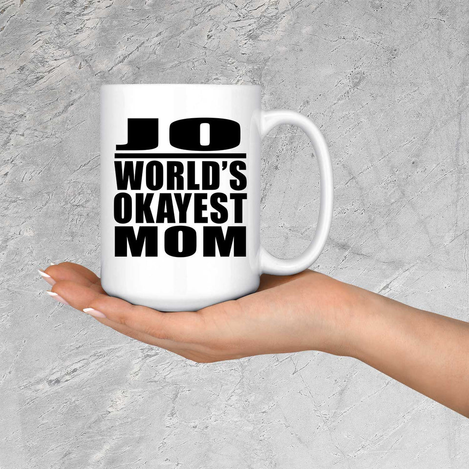 Jo World's Okayest Mom - 15 Oz Coffee Mug