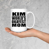 Kim World's Okayest Mom - 15 Oz Coffee Mug