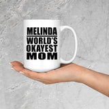 Melinda World's Okayest Mom - 15 Oz Coffee Mug