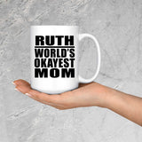 Ruth World's Okayest Mom - 15 Oz Coffee Mug