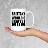 Brittany World's Okayest Mum - 15 Oz Coffee Mug