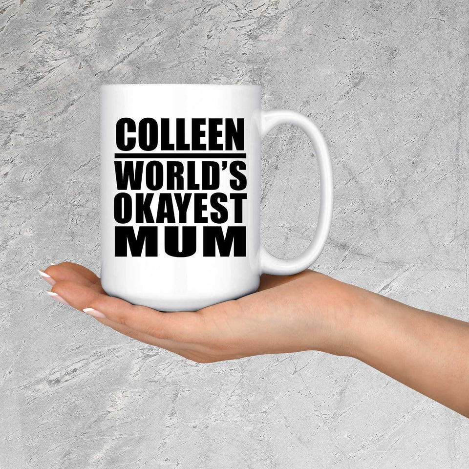 Colleen World's Okayest Mum - 15 Oz Coffee Mug