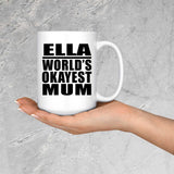 Ella World's Okayest Mum - 15 Oz Coffee Mug