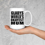 Gladys World's Okayest Mum - 15 Oz Coffee Mug