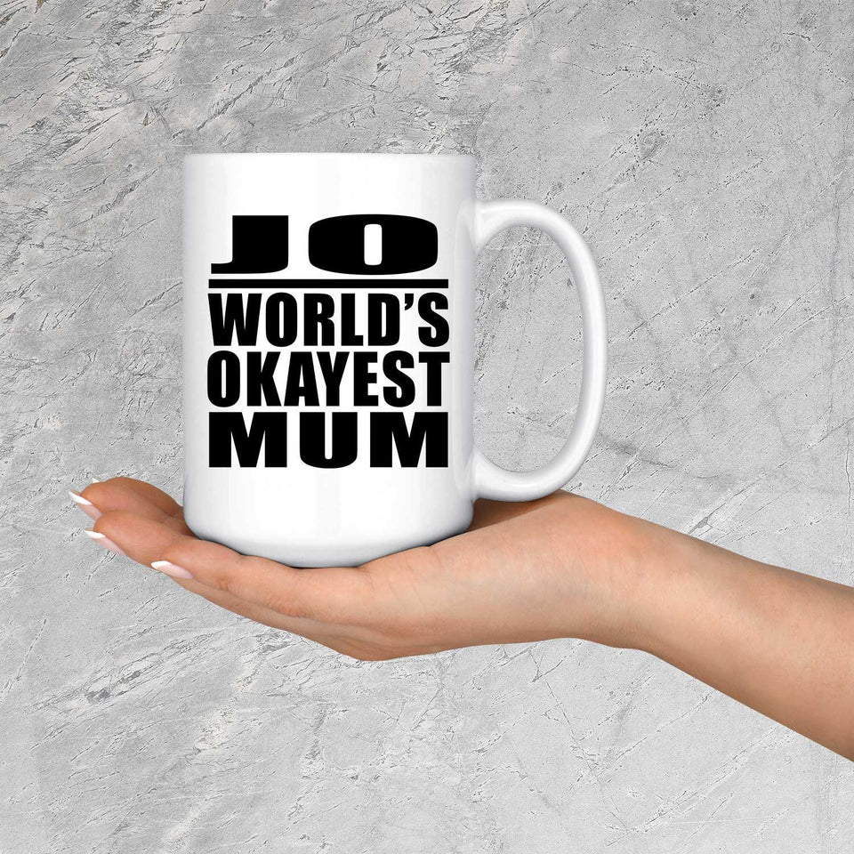 Jo World's Okayest Mum - 15 Oz Coffee Mug