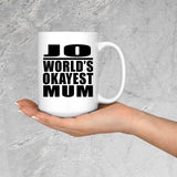 Jo World's Okayest Mum - 15 Oz Coffee Mug