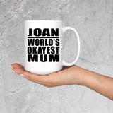 Joan World's Okayest Mum - 15 Oz Coffee Mug