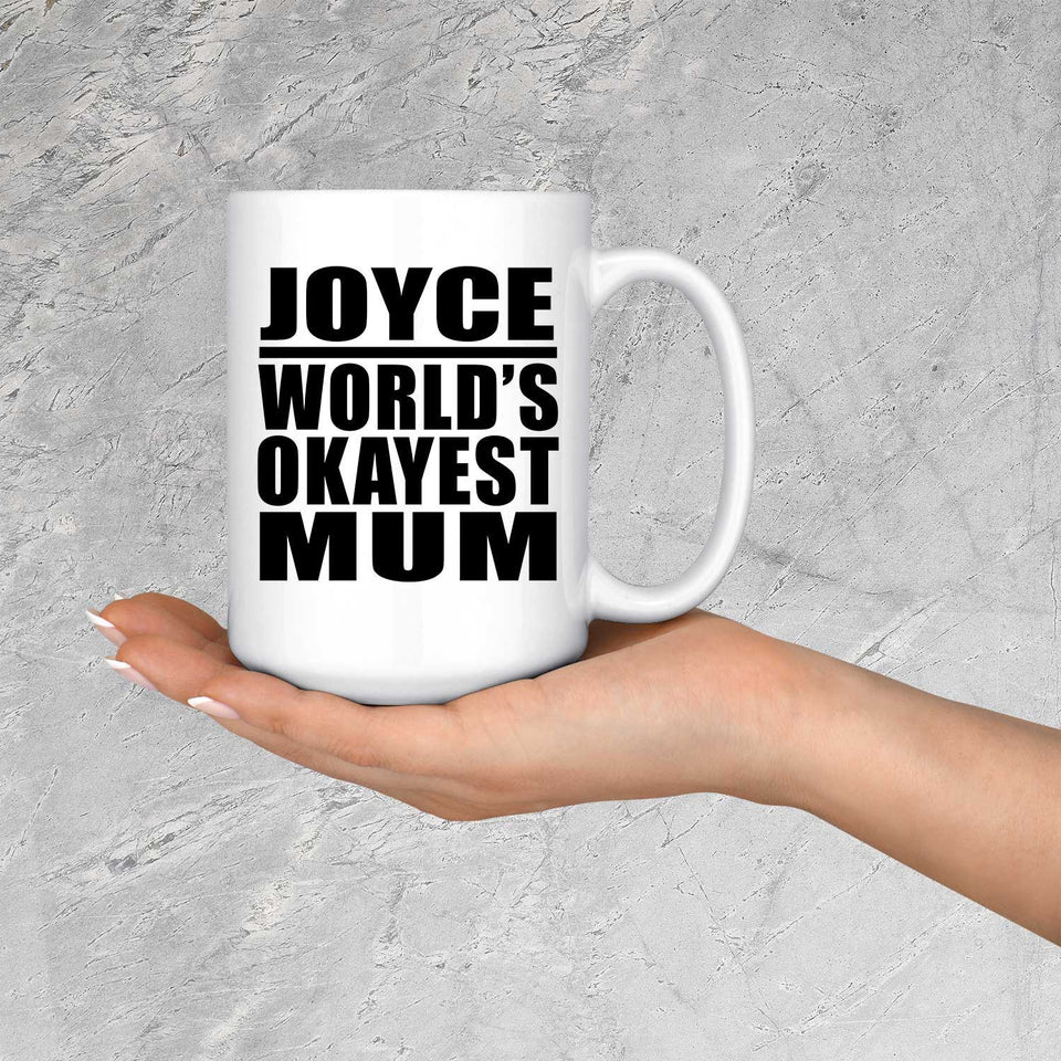 Joyce World's Okayest Mum - 15 Oz Coffee Mug