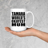 Tamara World's Okayest Mum - 15 Oz Coffee Mug