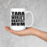 Tara World's Okayest Mum - 15 Oz Coffee Mug