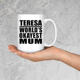 Teresa World's Okayest Mum - 15 Oz Coffee Mug