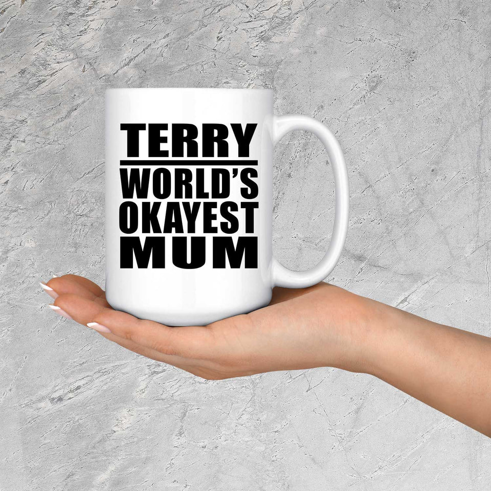 Terry World's Okayest Mum - 15 Oz Coffee Mug