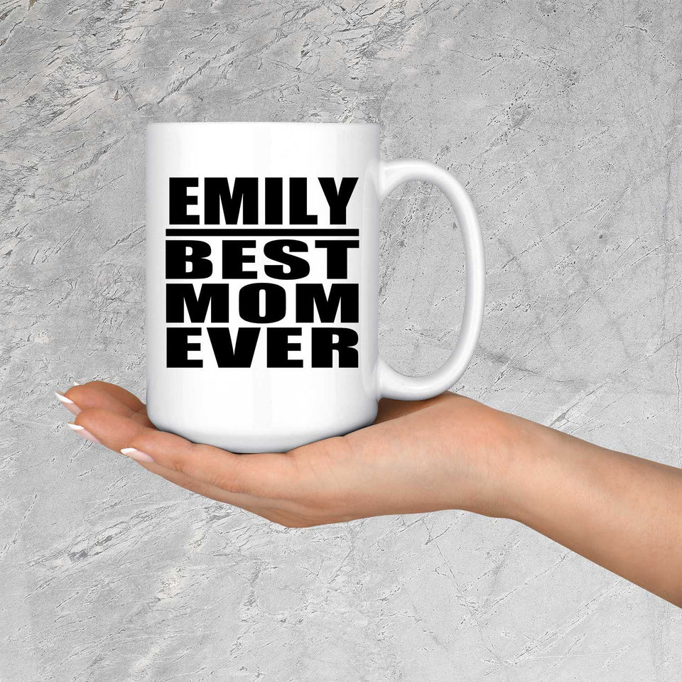 Emily Best Mom Ever - 15 Oz Coffee Mug