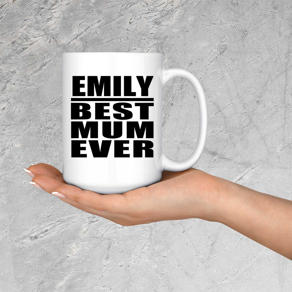 Emily Best Mum Ever - 15 Oz Coffee Mug