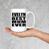Evelyn Best Mum Ever - 15 Oz Coffee Mug