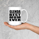 Glenda Best Mum Ever - 15 Oz Coffee Mug